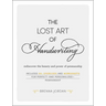 The Lost Art of Handwriting: Rediscover the Beauty and Power of Penmanship
