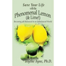 Save Your Life with the Phenomenal Lemon (& Lime!): Becoming Balanced in an Unbalanced World