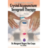 Breakthrough Therapies: Crystal Acupuncture and Teragram Therapy