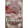 The Rose in the Clockwork Library: A Steampunk Beauty & the Beast Retelling