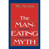 The Man-Eating Myth: Anthropology and Anthropophagy