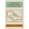 The History and Antiquities of the City of St. Augustine, Florida