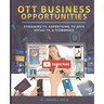 OTT Business Opportunities: Streaming TV, Advertising, TV Apps, Social TV, and tCommerce