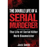 The Double Life of a Serial Murderer: The Life of Serial Killer Herb Baumeister