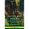 Matter and Memory: A Philosophical Essay on the Relation of Body and Spirit, and the Psychology of Religion in Recall