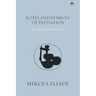 Rites and Symbols of Initiation: The Mysteries of Birth and Rebirth