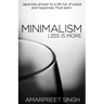 Minimalism - Less is more: A must learn Japanese answer to a life full of peace and happiness.