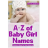A-Z of Baby Girl Names: Choosing a Name For Your Daughter