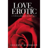 Love, Erotic: A Collection of Intimate Erotic Short Stories