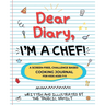 Dear Diary, I'm a Chef!: A Screen-Free, Challenge-Based Cooking Journal for Kids Ages 7-11