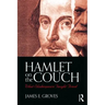 Hamlet on the Couch: What Shakespeare Taught Freud