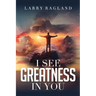 I See Greatness in You