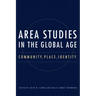 Area Studies in the Global Age: Community, Place, Identity