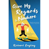 Give My Regards to Nowhere: A Director's Tale