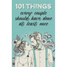 101 things every couple should have done at least once: The special gift for couples