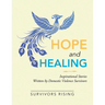 Hope and Healing: Inspirational Stories Written by Domestic Violence Survivors