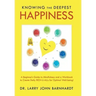 Knowing the Deepest Happiness: A Beginner's Guide to Mindfulness and a Workbook to Create Daily Rich-U-Alls for Optimal Well-Being!