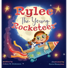 Rylee The Young Rocketeer: A Kids Book About Imagination and Following Your Dreams