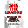 She, The Leader: Women in Indian Politics