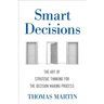 Smart Decisions: The Art of Strategic Thinking for the Decision Making Process