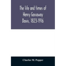 The life and times of Henry Gassaway Davis, 1823-1916