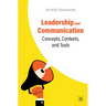 Leadership and Communication: Concepts, Contexts, and Tools