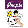 How To Draw People: Pencil Drawings Step by Step: Pencil Drawing Ideas for Absolute Beginners