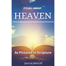 It's All About Heaven: As Pictured in Scripture