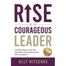 Rise Of The Courageous Leader: 3 simple steps to lean into discomfort and communicate with confidence.