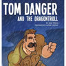 Tom Danger and the Dragontroll