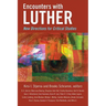 Encounters with Luther: New Directions for Critical Studies