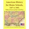 American History for Home Schools, 1607 to 1885, with a Focus on Our Civil War