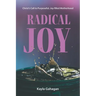 Radical Joy: Christ's Call to Purposeful, Joy-filled Motherhood