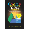 Google Drive And Docs In 1 Hour: Beginners Guide to Mastering Google Drive and Docs with Illustrations