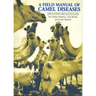 A Field Manual of Camel Diseases: Traditional and Modern Veterinary Care for the Dromedary