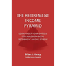 The Retirement Income Pyramid: Learn about your options for building a solid retirement income stream