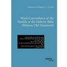 Word Concordance of the Tanakh or the Hebrew Bible (Hebrew Old Testament)