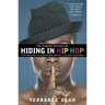 Hiding in Hip Hop: On the Down Low in the Entertainment Industry--From Music to Hollywood