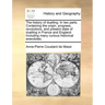 The History of Duelling. in Two Parts. Containing the Origin, Progress, Revolutions, and Present State of Duelling in France and England. Including Ma