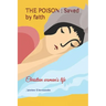 The Poison: Saved by faith: Christian woman's life