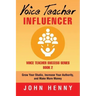 Voice Teacher Influencer: Grow Your Studio, Increase Your Authority, and Make More Money