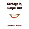 Garbage In, Gospel Out