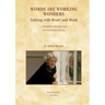 Words Are Working Wonders: Talking with Heart and Mind. A Buddhist Perspective on Communication. Translated from the German into English by Akasaraja