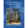 Native American Prayer Trees of Colorado