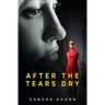 After the Tears Dry: A Literary Suspense Novel