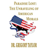 Paradise Lost: The Unraveling of American Morals