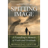Spitting Image: A Foundling's Memoir of Faith and Gratitude