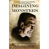Imagining Monsters: A Collection of Short Stories Inspired by Frankenstein