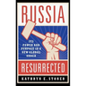 Russia Resurrected: Its Power and Purpose in a New Global Order