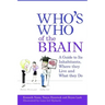 Who's Who of the Brain: A Guide to Its Inhabitants, Where They Live and What They Do